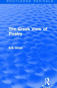 Title: The Greek View of Poetry / Edition 1, Author: E.E. Sikes