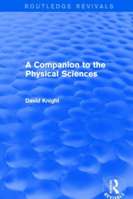 Title: A Companion to the Physical Sciences, Author: David Knight