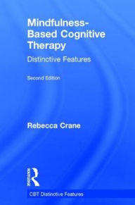 Title: Mindfulness-Based Cognitive Therapy: Distinctive Features, Author: Rebecca Crane