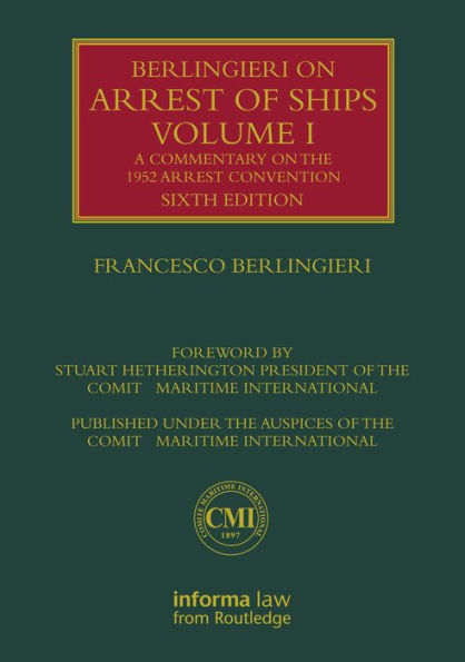 Berlingieri on Arrest of Ships Volume I: A Commentary on the 1952 Arrest Convention / Edition 6