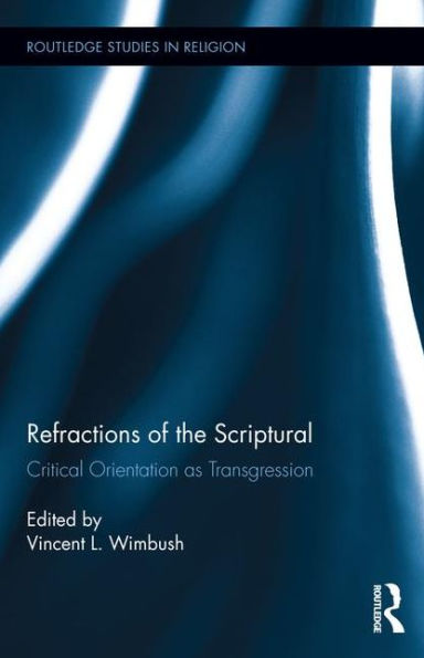 Refractions of the Scriptural: Critical Orientation as Transgression / Edition 1