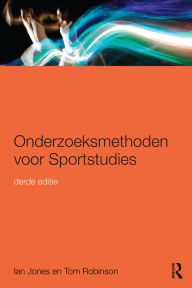 Title: Onderzoeksmethoden voor Sportstudies: 3e druk / Edition 3, Author: Ian Jones