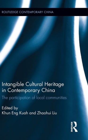 Intangible Cultural Heritage in Contemporary China: The participation of local communities / Edition 1