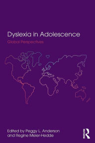 Title: Dyslexia in Adolescence: Global Perspectives / Edition 1, Author: Peggy L. Anderson
