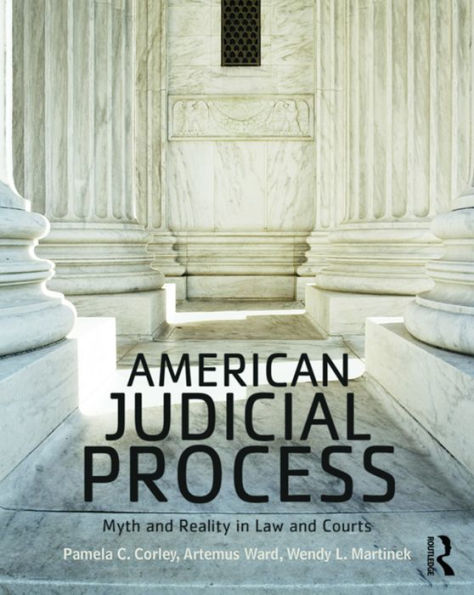 American Judicial Process: Myth and Reality in Law and Courts / Edition 1