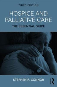 Title: Hospice and Palliative Care: The Essential Guide, Author: Stephen R. Connor