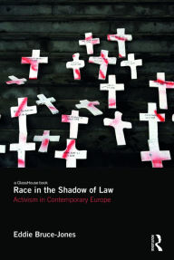 Title: Race in the Shadow of Law: State Violence in Contemporary Europe / Edition 1, Author: Eddie Bruce-Jones