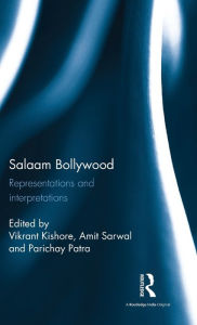 Title: Salaam Bollywood: Representations and interpretations / Edition 1, Author: Vikrant Kishore