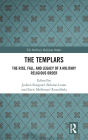 The Templars: The Rise, Fall, and Legacy of a Military Religious Order / Edition 1