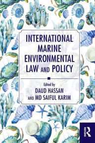 Title: International Marine Environmental Law and Policy / Edition 1, Author: Daud Hassan