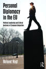 Personal Diplomacy in the EU: Political Leadership and Critical Junctures of European Integration / Edition 1