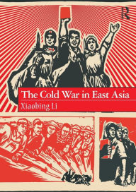 Title: The Cold War in East Asia / Edition 1, Author: Xiaobing Li