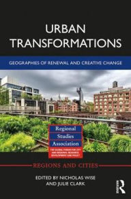 Title: Urban Transformations: Geographies of Renewal and Creative Change, Author: Nicholas Wise