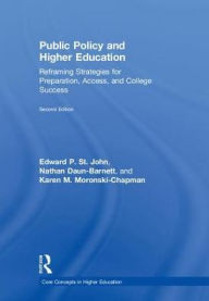 Title: Public Policy and Higher Education: Reframing Strategies for Preparation, Access, and College Success, Author: Edward P. St. John
