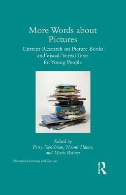 More Words about Pictures: Current Research on Picturebooks and Visual/Verbal Texts for Young People / Edition 1