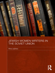 Title: Jewish Women Writers in the Soviet Union, Author: Rina Lapidus