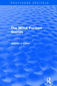 Title: The Milos Forman Stories (Routledge Revivals), Author: Antonín J. Liehm