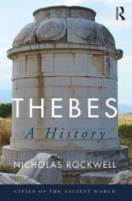 Title: Thebes: A History, Author: Nicholas Rockwell