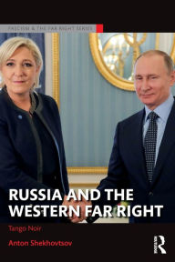 Title: Russia and the Western Far Right: Tango Noir / Edition 1, Author: Anton Shekhovtsov