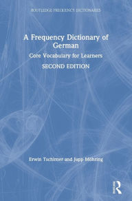 Title: A Frequency Dictionary of German: Core Vocabulary for Learners / Edition 2, Author: Erwin Tschirner