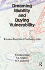 Dreaming Mobility and Buying Vulnerability: Overseas Recruitment Practices in India