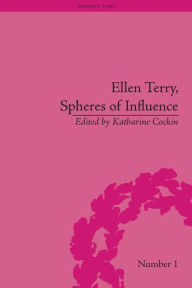 Title: Ellen Terry, Spheres of Influence, Author: Katharine Cockin