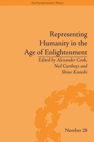 Title: Representing Humanity in the Age of Enlightenment, Author: Alexander Cook