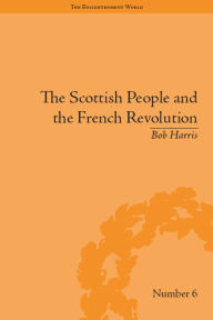 Title: The Scottish People and the French Revolution, Author: Bob Harris