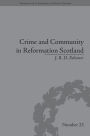Crime and Community in Reformation Scotland: Negotiating Power in a Burgh Society