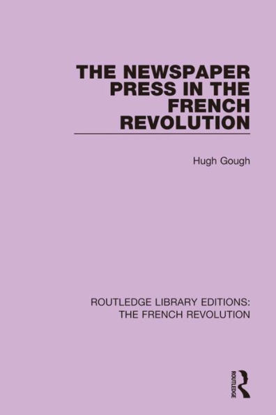 The Newspaper Press in the French Revolution / Edition 1