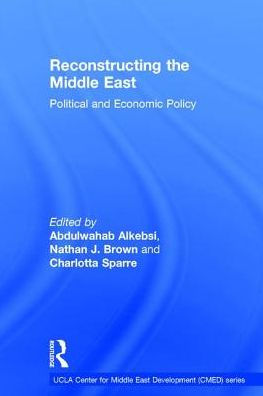 Reconstructing the Middle East: Political and Economic Policy