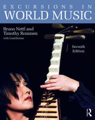 Title: Excursions in World Music, Seventh Edition / Edition 7, Author: Bruno Nettl