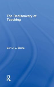 Title: The Rediscovery of Teaching / Edition 1, Author: Gert Biesta