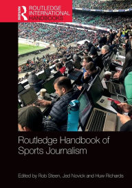 Title: Routledge Handbook of Sports Journalism, Author: Rob Steen