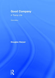 Title: Good Company: A Tramp Life / Edition 3, Author: Douglas Harper