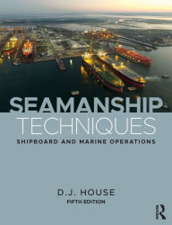 Title: Seamanship Techniques: Shipboard and Marine Operations / Edition 5, Author: D.J. House