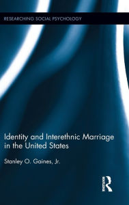 Title: Identity and Interethnic Marriage in the United States / Edition 1, Author: Stanley Gaines