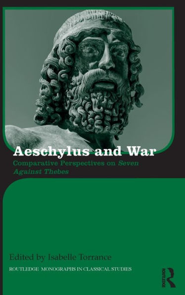 Aeschylus and War: Comparative Perspectives on Seven Against Thebes