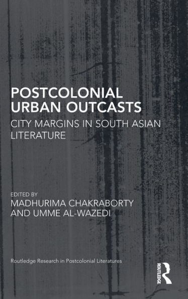 Postcolonial Urban Outcasts: City Margins in South Asian Literature