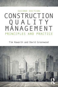 Title: Construction Quality Management: Principles and Practice / Edition 2, Author: Tim Howarth