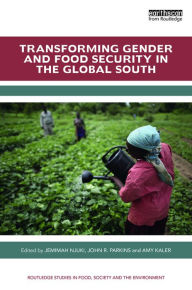 Title: Transforming Gender and Food Security in the Global South / Edition 1, Author: Jemimah Njuki