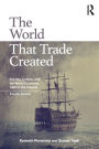 The World That Trade Created: Society, Culture and the World Economy, 1400 to the Present / Edition 4