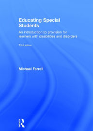Title: Educating Special Students: An introduction to provision for learners with disabilities and disorders / Edition 3, Author: Michael Farrell