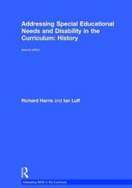 Title: Addressing Special Educational Needs and Disability in the Curriculum: History, Author: Richard Harris