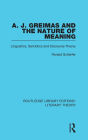 A. J. Greimas and the Nature of Meaning: Linguistics, Semiotics and Discourse Theory / Edition 1