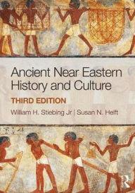 Title: Ancient Near Eastern History and Culture / Edition 3, Author: William H. Stiebing Jr.