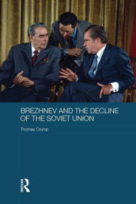 Title: Brezhnev and the Decline of the Soviet Union, Author: Thomas Crump