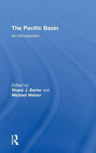 Title: The Pacific Basin: An Introduction / Edition 1, Author: Shane J. Barter