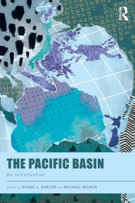 Title: The Pacific Basin: An Introduction / Edition 1, Author: Shane J. Barter