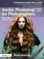 Adobe Photoshop CC for Photographers: 2016 Edition - Version 2015.5